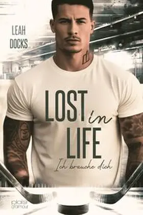Docks |  Lost in Life: Ich brauche dich (Detroit Hunters Icehockey Team Teil 3) | eBook | Sack Fachmedien