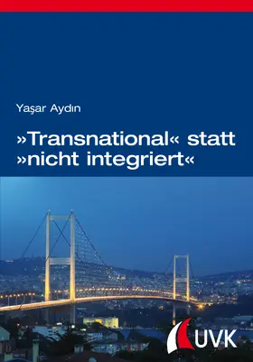Aydin |  »Transnational« statt »nicht integriert« | eBook | Sack Fachmedien
