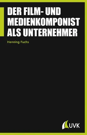 Fuchs |  Der Film- und Medienkomponist als Unternehmer | eBook | Sack Fachmedien