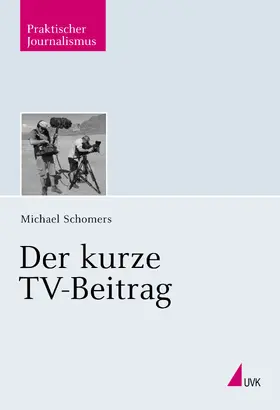 Schomers |  Der kurze TV-Beitrag | eBook | Sack Fachmedien