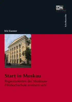 Gusner / DEFA-Stiftung |  Start in Moskau | Buch |  Sack Fachmedien