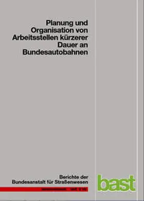 Roos / Hess / Norkauer |  Planung und Organisation von Arbeitsstellen kürzerer Dauer an Bundesautobahnen | Buch |  Sack Fachmedien