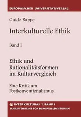 Rappe |  Interkulturelle Ethik. Historisch-kritische Untersuchungen zur Grundlegung... / Ethik und Rationalitätsformen im Kulturvergleich | Buch |  Sack Fachmedien