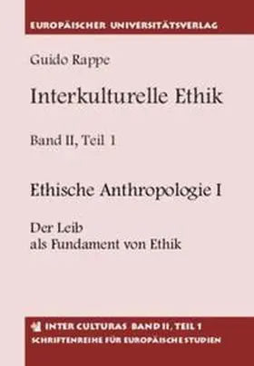 Rappe |  Interkulturelle Ethik. Historisch-kritische Untersuchungen zur Grundlegung... / Ethische Anthropologie I Der Leib als Fundament von Ethik. Ethische Anthropologie II Personale Ethik | Buch |  Sack Fachmedien