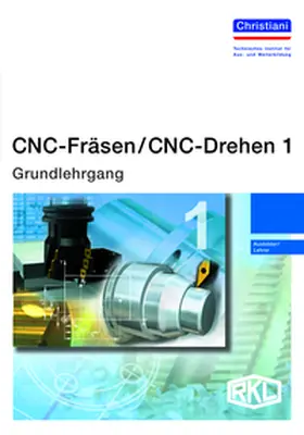 Braunsteffer / Kaltenbach / Luz |  CNC-Fräsen / CNC-Drehen 1 - Grundlehrgang | Buch |  Sack Fachmedien