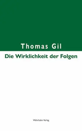 Gil |  Die Wirklichkeit der Folgen | Buch |  Sack Fachmedien