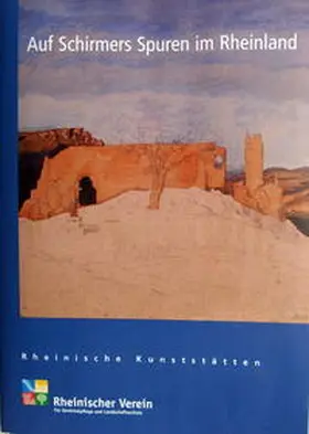 Rheinischer Verein für Denkmalpflege und Landschaftsschutz / Haberland / Perse |  Auf Schirmers Spuren im Rheinland | Buch |  Sack Fachmedien