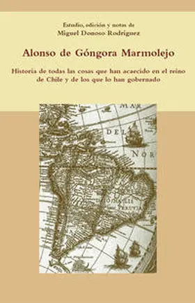 Góngora Marmolejo / Donoso Rodríguez |  Historia de todas las cosas que han acaecido en el reino de Chile y de los que lo han gobernado. | Buch |  Sack Fachmedien