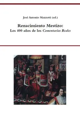 Mazzotti |  Renacimiento mestizo: Los 400 años de los Comentarios reales | Buch |  Sack Fachmedien