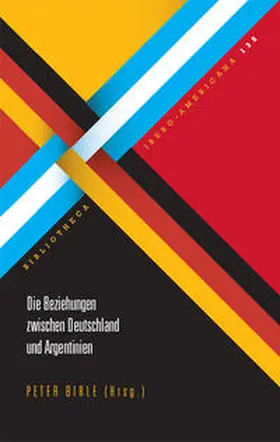 Birle |  Die Beziehungen zwischen Deutschland und Argentinien | Buch |  Sack Fachmedien