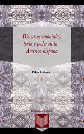 Latasa |  Discursos coloniales: texto y poder en la América hispana. | Buch |  Sack Fachmedien