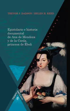 Dadson / Reed |  Epistolario e historia documental de Ana de Mendoza y de la Cerda, princesa de Éboli. | Buch |  Sack Fachmedien