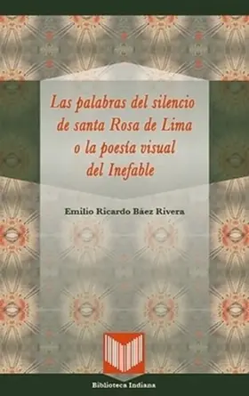 Báez Rivera |  Las palabras del silencio de santa Rosa de Lima o la poesía visual del Inefable | eBook | Sack Fachmedien