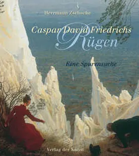Zschoche |  Caspar David Friedrichs Rügen | Buch |  Sack Fachmedien