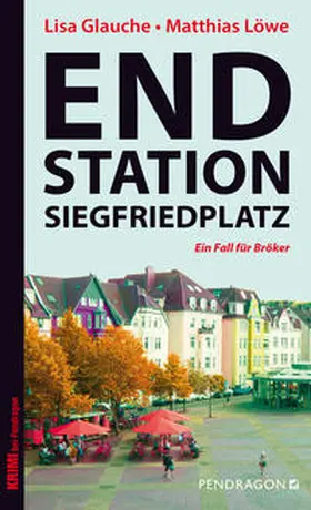 Glauche / Löwe |  Endstation Siegfriedplatz | Buch |  Sack Fachmedien