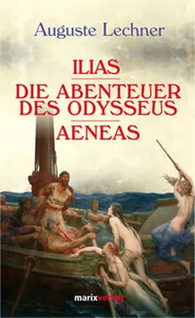 Lechner |  Illias. Die Abenteuer des Odysseus. Aeneas | Buch |  Sack Fachmedien