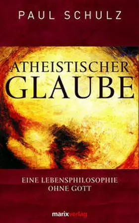 Schulz |  Atheistischer Glaube | Buch |  Sack Fachmedien