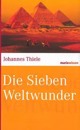 Thiele | Die Sieben Weltwunder | Buch | 978-3-86539-906-9 | www2.sack.de