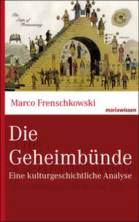 Frenschkowski |  Die Geheimbünde | Buch |  Sack Fachmedien