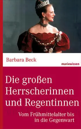 Beck | Die großen Herrscherinnen und Regentinnen | Buch | 978-3-86539-978-6 | sack.de