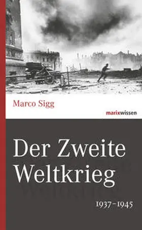 Sigg | Der Zweite Weltkrieg | Buch | 978-3-86539-994-6 | sack.de