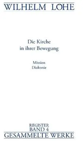 Gesellschaft für Innere und Äußere Mission i.S.d.luth. Kirche e.V. |  Wilhelm Löhe-Gesammelte Werke, Register Band 4 | Buch |  Sack Fachmedien