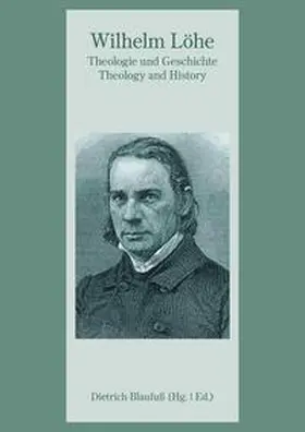 Blaufuß |  Wilhelm Löhe - Theologie und Geschichte | Buch |  Sack Fachmedien