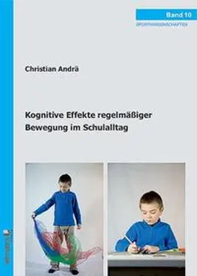 Andrä |  Kognitive Effekte regelmäßiger Bewegung im Schulalltag | Buch |  Sack Fachmedien