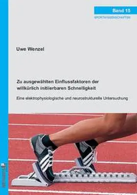 Wenzel |  Zu ausgewählten Einflussfaktoren der willkürlich initiierbaren Schnelligkeit | Buch |  Sack Fachmedien