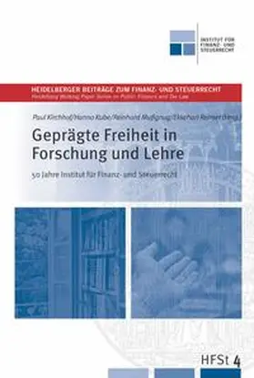 Kube / Reimer |  Geprägte Freiheit in Forschung und Lehre - 50 Jahre Institut für Finanz und Steuerrecht | Buch |  Sack Fachmedien