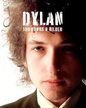Dylan |  Dylan - 100 Songs & Bilder | Buch |  Sack Fachmedien