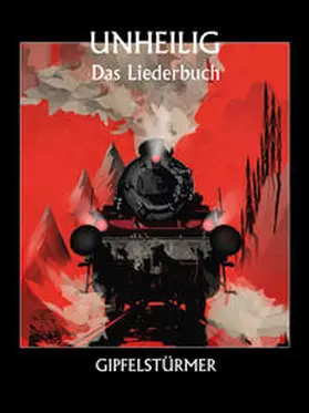 Unheilig |  Unheilig: Gipfelstürmer - Das Liederbuch | Buch |  Sack Fachmedien