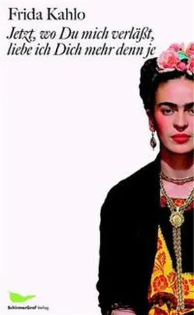 Kahlo / Tibol |  Jetzt, wo Du mich verläßt, liebe ich Dich mehr denn je | Buch |  Sack Fachmedien