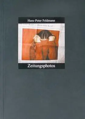 Feldmann |  Hans-Peter Feldmann. Zeitungsphotos | Buch |  Sack Fachmedien
