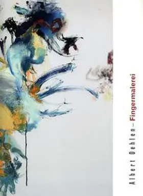 Oehlen |  Albert Oehlen. Fingermalerei | Buch |  Sack Fachmedien