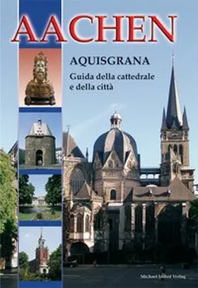 Dickmann |  Aachen - Aquisgrana Guida della cattedrale e della città | Buch |  Sack Fachmedien