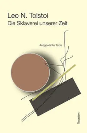 Tolstoi / Klemm |  Die Sklaverei unserer Zeit | Buch |  Sack Fachmedien