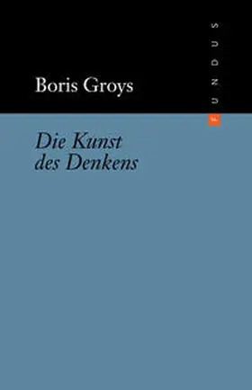 Groys / Weibel |  Die Kunst des Denkens | Buch |  Sack Fachmedien