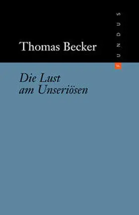 Becker |  Die Lust am Unseriösen | Buch |  Sack Fachmedien