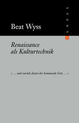 Wyss |  Renaissance als Kulturtechnik | Buch |  Sack Fachmedien