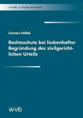 Fallak |  Rechtsschutz bei lückenhafter Begründung des zivilgerichtlichen Urteils | Buch |  Sack Fachmedien