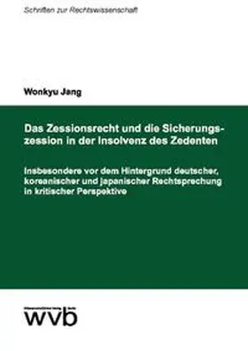 Jang |  Das Zessionsrecht und die Sicherungszession in der Insolvenz des Zedenten | Buch |  Sack Fachmedien