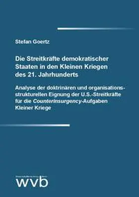 Goertz |  Die Streitkräfte demokratischer Staaten in den Kleinen Kriegen des 21. Jahrhunderts | Buch |  Sack Fachmedien