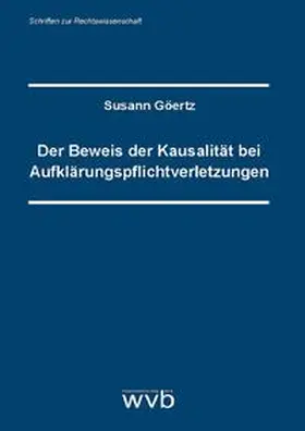 Göertz |  Der Beweis der Kausalität bei Aufklärungspflichtverletzungen | Buch |  Sack Fachmedien