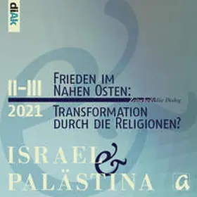 Deutsch-Israelischer Arbeitskreis für Frieden im Nahen Osten (diAk) e.V. / Zalzberg / Melchior |  Frieden im Nahen Osten: Transformation durch die Religionen? | Buch |  Sack Fachmedien