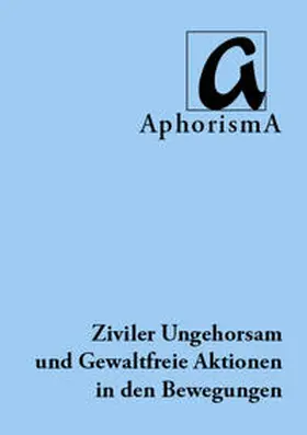 Schweitzer |  Ziviler Ungehorsam und Gewaltfreie Aktionen in den Bewegungen | Buch |  Sack Fachmedien