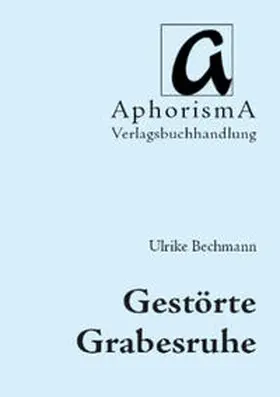 Bechmann |  Gestörte Grabesruhe | Buch |  Sack Fachmedien
