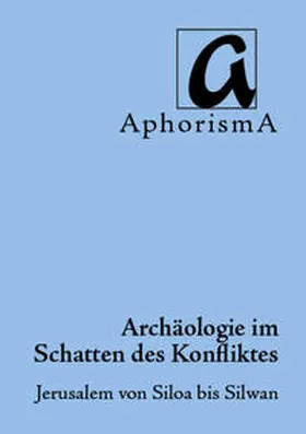 Verein Emek Shaveh |  Archäologie im Schatten des Konflikes | Buch |  Sack Fachmedien