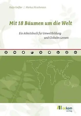Geissler / Hirschmann |  Mit 18 Bäumen um die Welt | Buch |  Sack Fachmedien