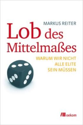 Reiter |  Lob des Mittelmaßes | Buch |  Sack Fachmedien